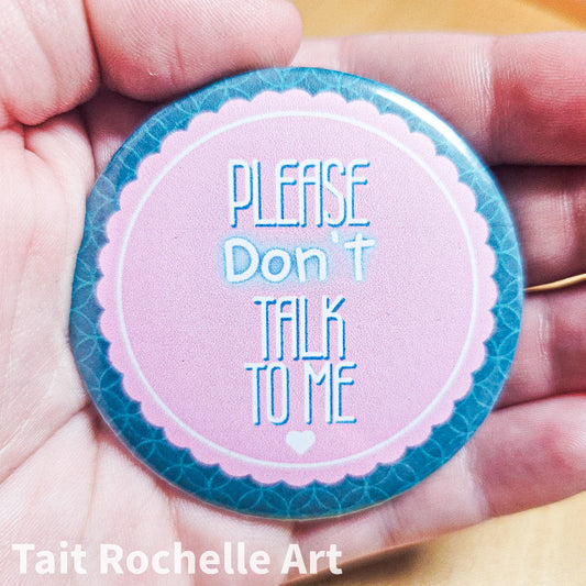 Don't Talk To Me Badge - Pink